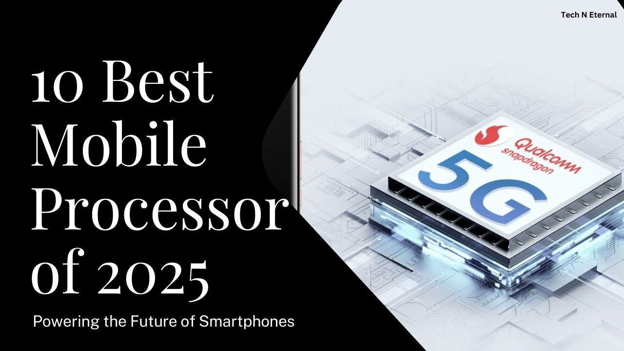 10 Best Mobile Processor of 2025 Powering the Future of Smartphones