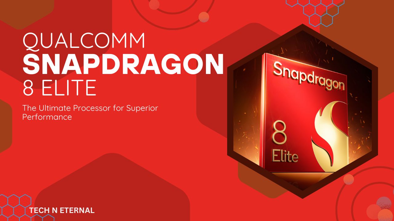 Qualcomm Snapdragon 8 Elite: The Ultimate Processor for Superior Performance